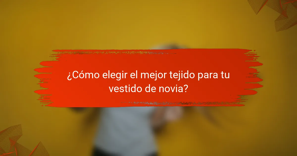 ¿Cómo elegir el mejor tejido para tu vestido de novia?