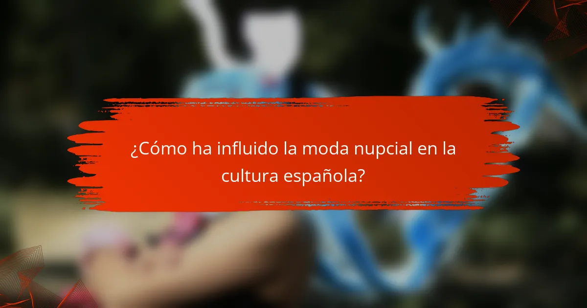 ¿Cómo ha influido la moda nupcial en la cultura española?