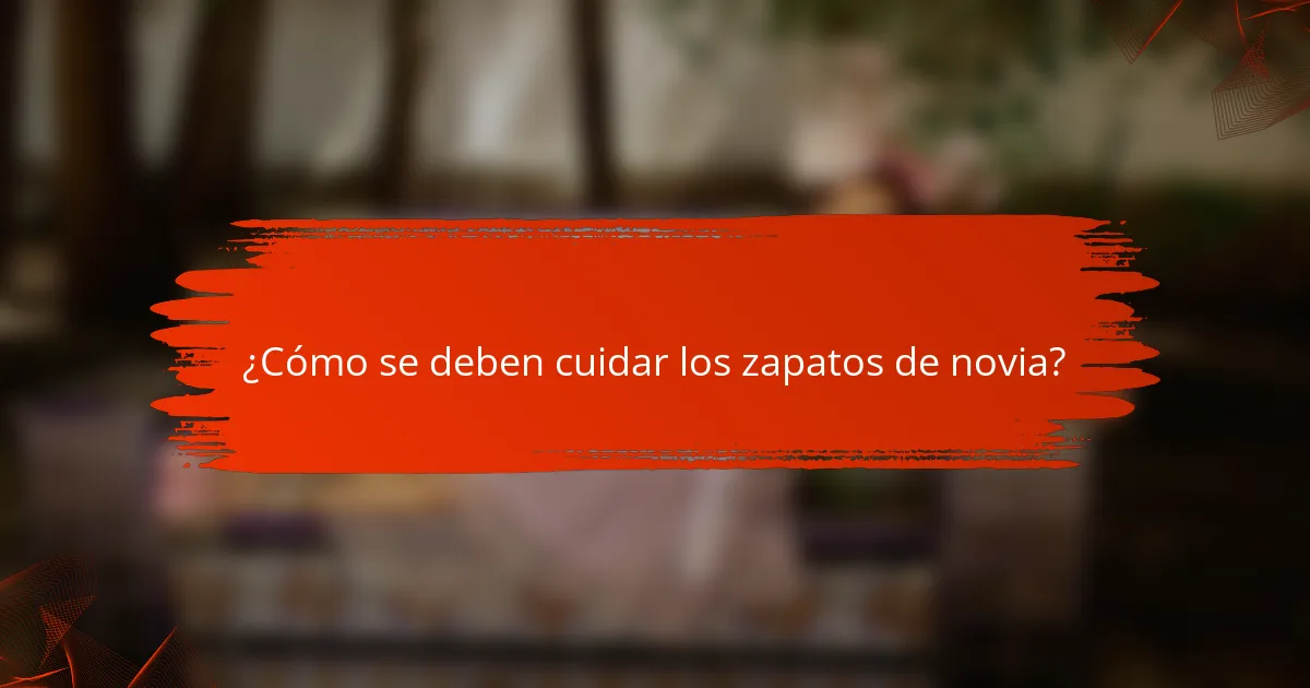 ¿Cómo se deben cuidar los zapatos de novia?
