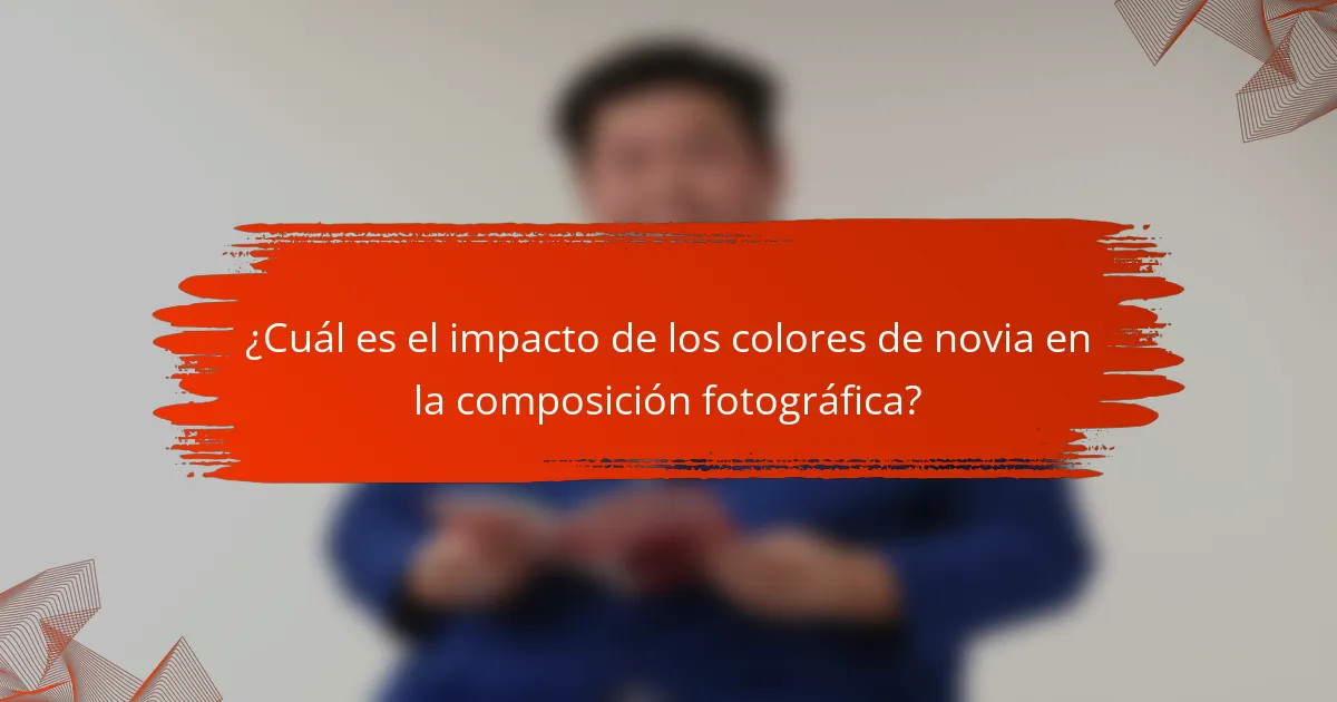 ¿Cuál es el impacto de los colores de novia en la composición fotográfica?