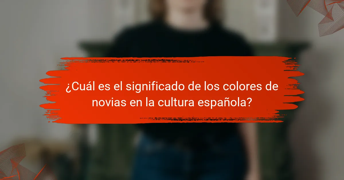 ¿Cuál es el significado de los colores de novias en la cultura española?