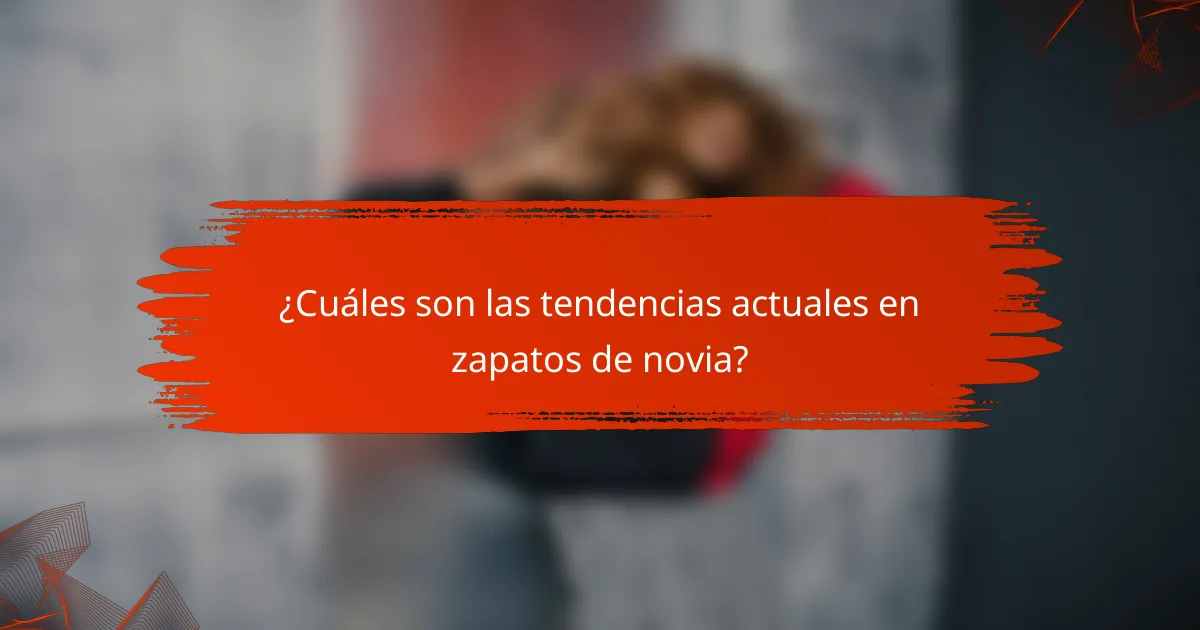 ¿Cuáles son las tendencias actuales en zapatos de novia?