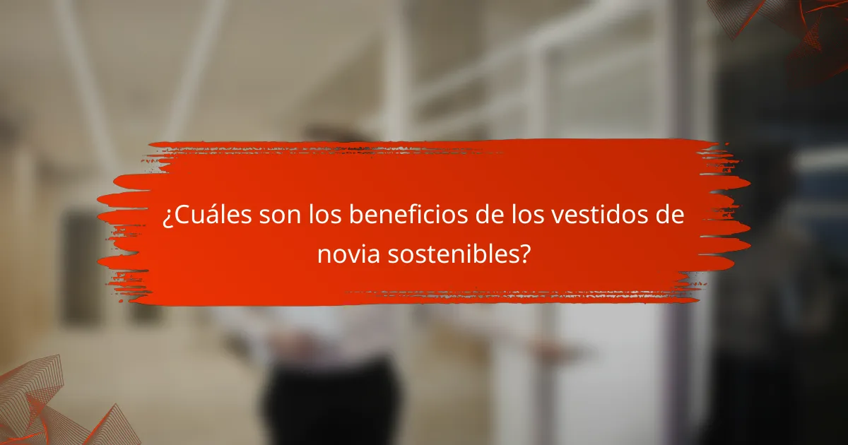 ¿Cuáles son los beneficios de los vestidos de novia sostenibles?