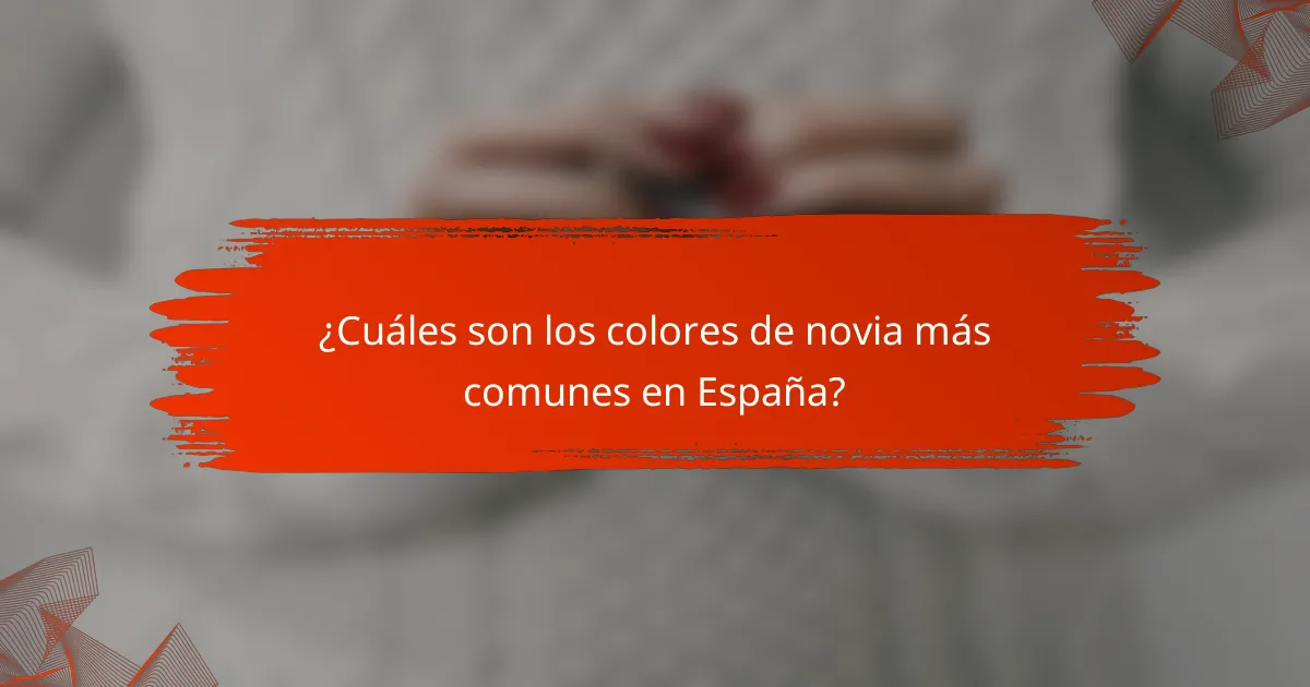 ¿Cuáles son los colores de novia más comunes en España?
