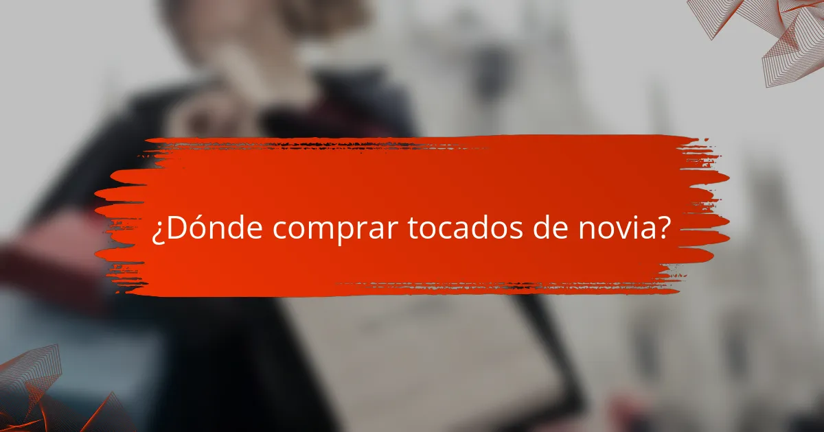 ¿Dónde comprar tocados de novia?