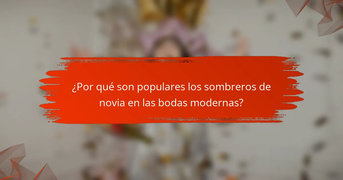 ¿Por qué son populares los sombreros de novia en las bodas modernas?
