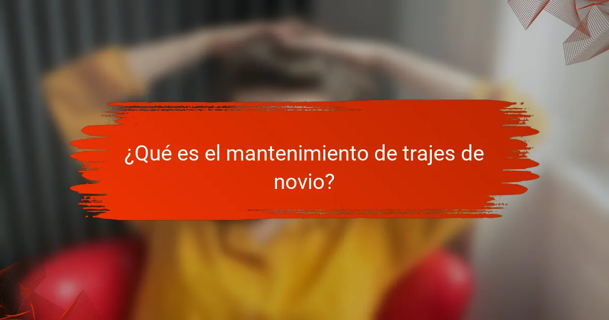 ¿Qué es el mantenimiento de trajes de novio?