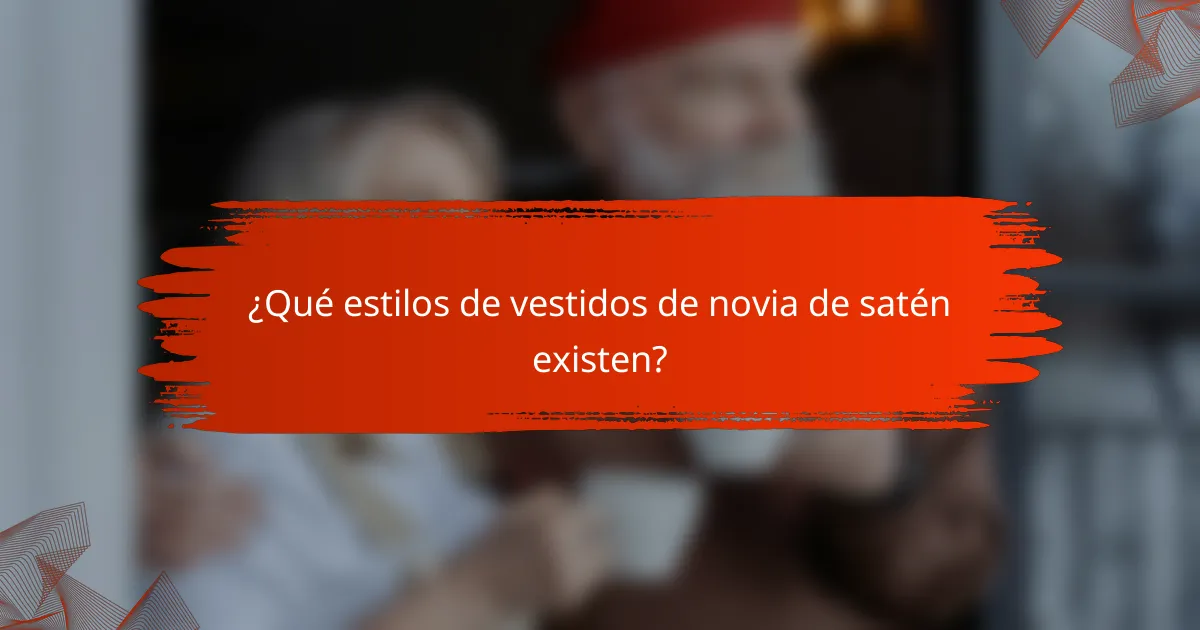¿Qué estilos de vestidos de novia de satén existen?