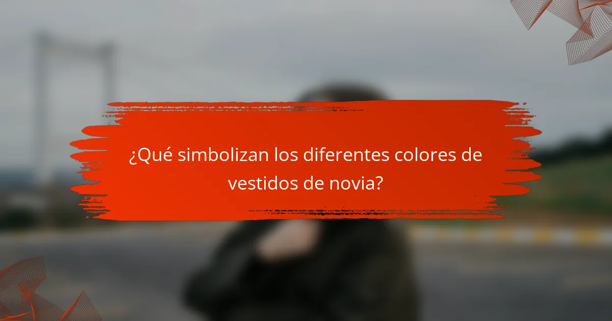 ¿Qué simbolizan los diferentes colores de vestidos de novia?