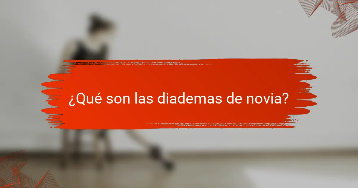 ¿Qué son las diademas de novia?