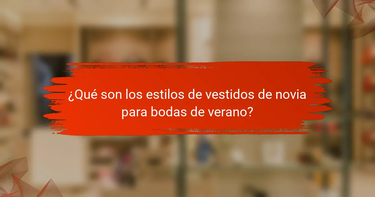 ¿Qué son los estilos de vestidos de novia para bodas de verano?