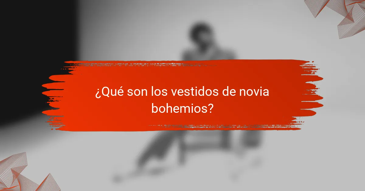 ¿Qué son los vestidos de novia bohemios?